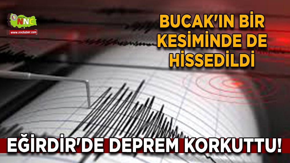 Eğirdir'de deprem korkuttu! Bucak'ın bir kesiminde de hissedildi