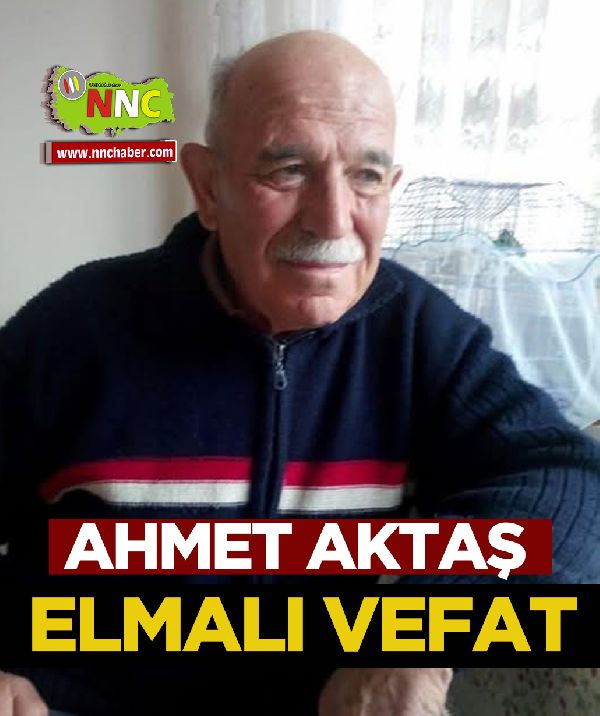 Elmalı Vefat Ahmet Aktaş