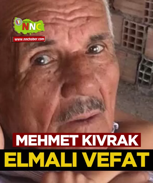 Elmalı Vefat Mehmet Kıvrak