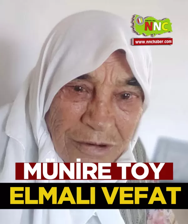 Elmalı Vefat Münire Toy 