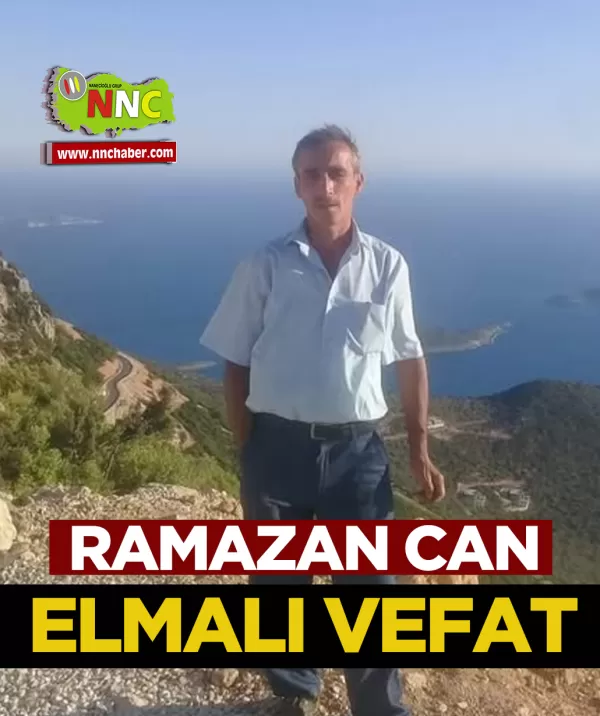Elmalı Vefat Ramazan Can