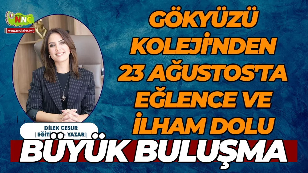 Gökyüzü Koleji'nden 23 Ağustos'ta eğlence ve ilham dolu büyük buluşma