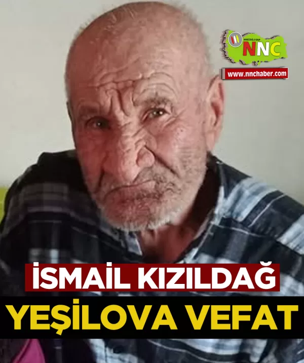 İsmail Kızıldağ Yeşilova Vefat 
