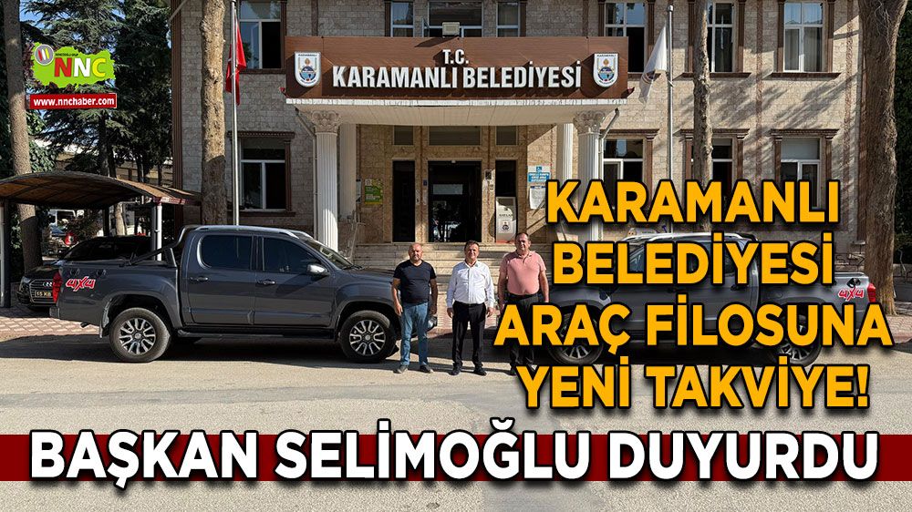 Karamanlı Belediyesi araç filosuna yeni takviye! Başkan Selimoğlu duyurdu