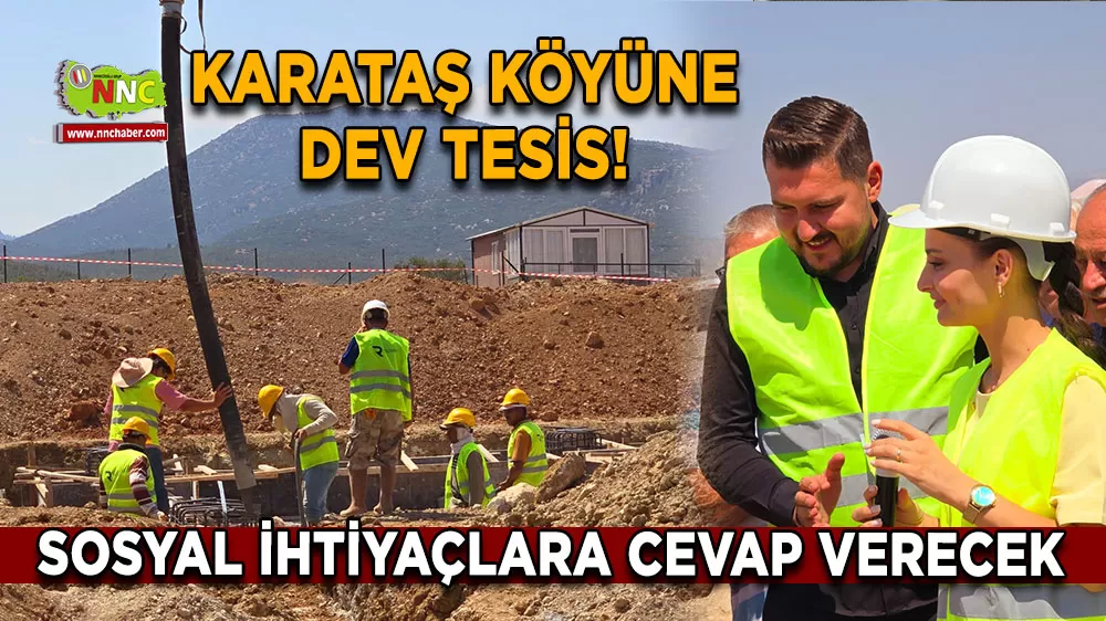 Karataş Köyüne dev tesis! Herkesin hayalini gerçekleştirecek