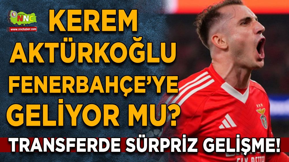 Kerem Aktürkoğlu Fenerbahçe’ye geliyor mu? Transferde sürpriz gelişme!