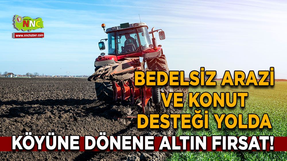 Köyüne dönene altın fırsat! Bedelsiz arazi ve konut desteği yolda