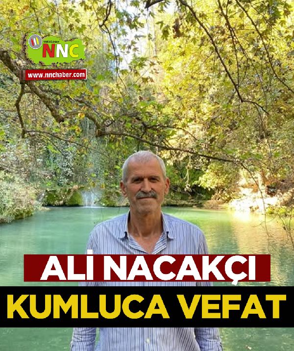 Kumluca Vefat Ali Nacakçı