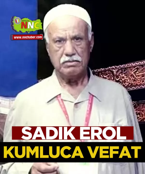 Kumluca Vefat Sadık Erol