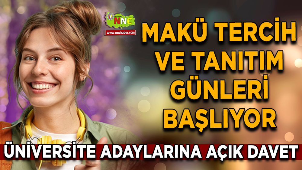 MAKÜ tercih ve tanıtım günleri başlıyor