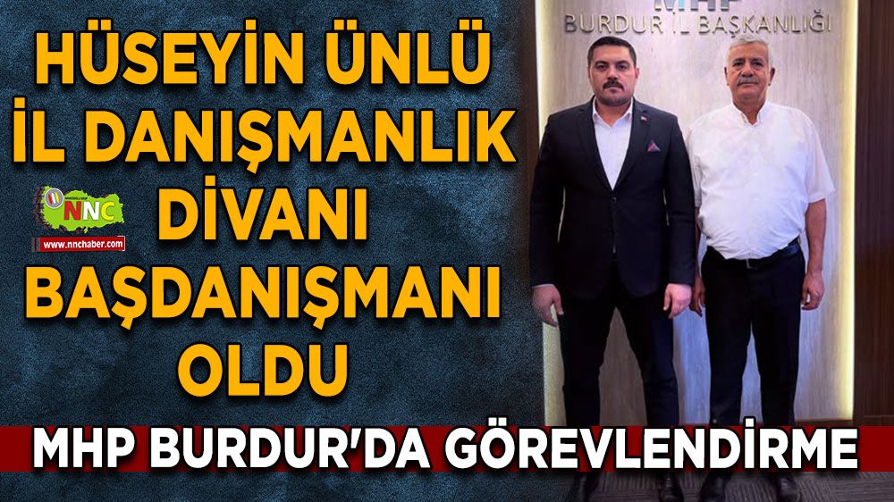 MHP Burdur'da görevlendirme Hüseyin Ünlü İl Danışmanlık Divanı Başdanışmanı oldu