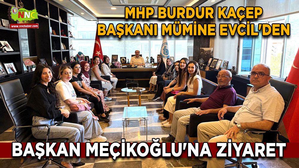 MHP Burdur KAÇEP Başkanı Mümine Evcil'den Başkan Meçikoğlu'na ziyaret
