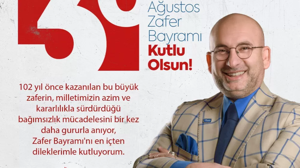 TİGAD Genel Başkanı Okan Geçgel’in 30 Ağustos Zafer Bayramı Mesajı