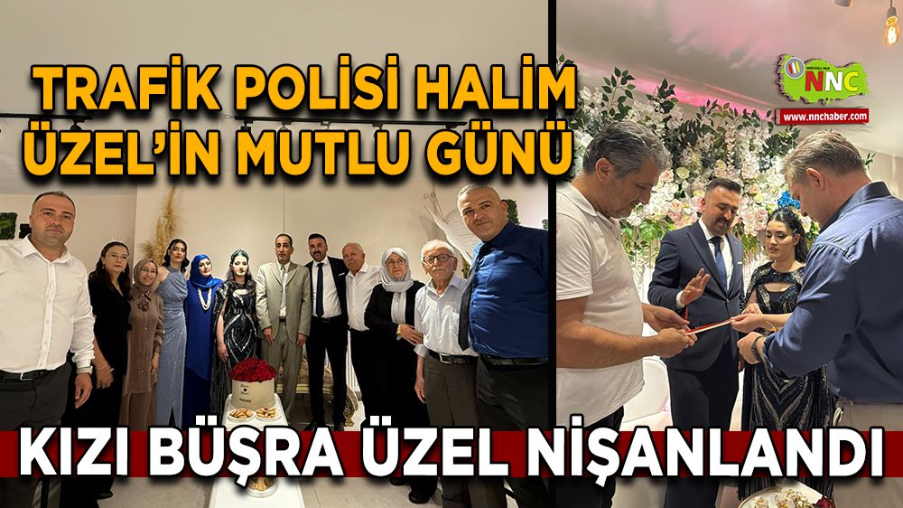 Trafik Polisi Halim Üzel’in mutlu günü Kızı Büşra Üzel nişanlandı