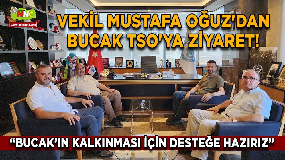 Vekil Mustafa Oğuz'dan Bucak TSO'ya ziyaret! Bucak için her türlü desteğe hazır