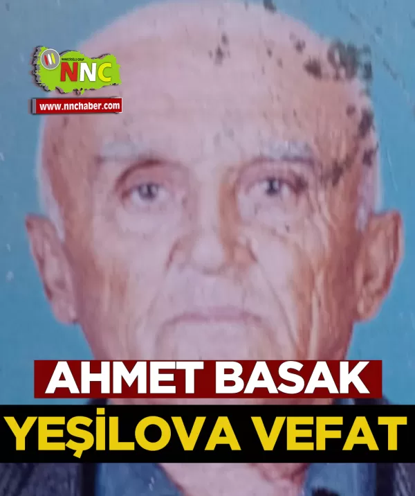 Yeşilova Vefat Ahmet Basak