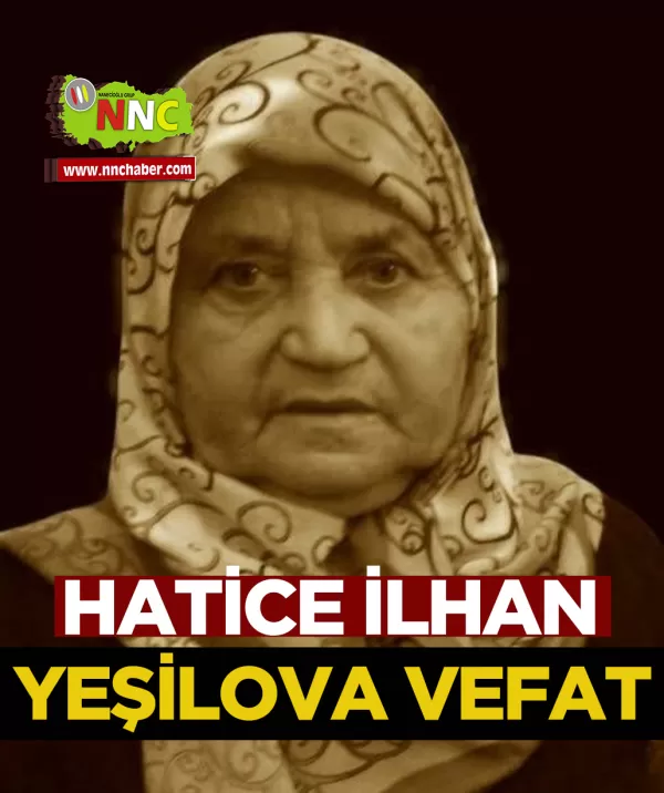 Yeşilova Vefat Hatice İlhan