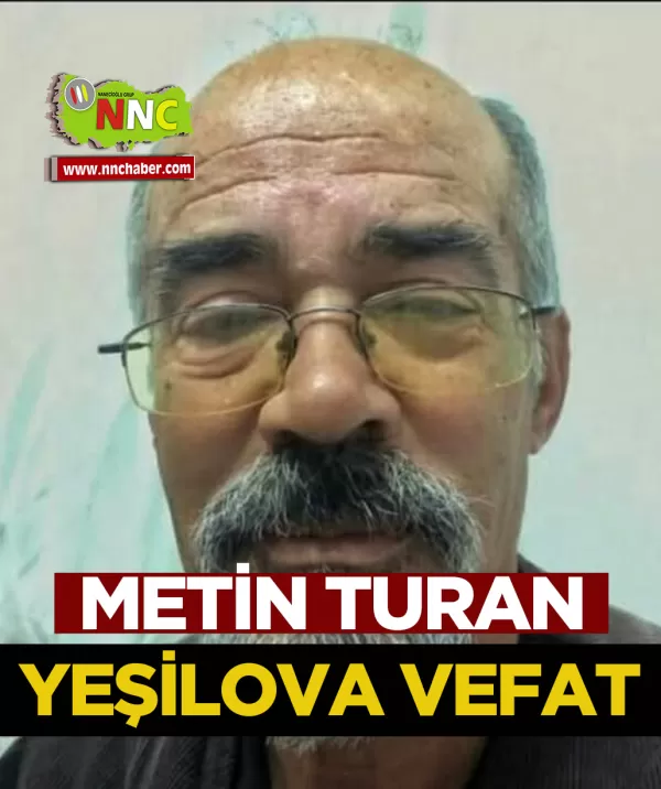 Yeşilova Vefat Metin Turan