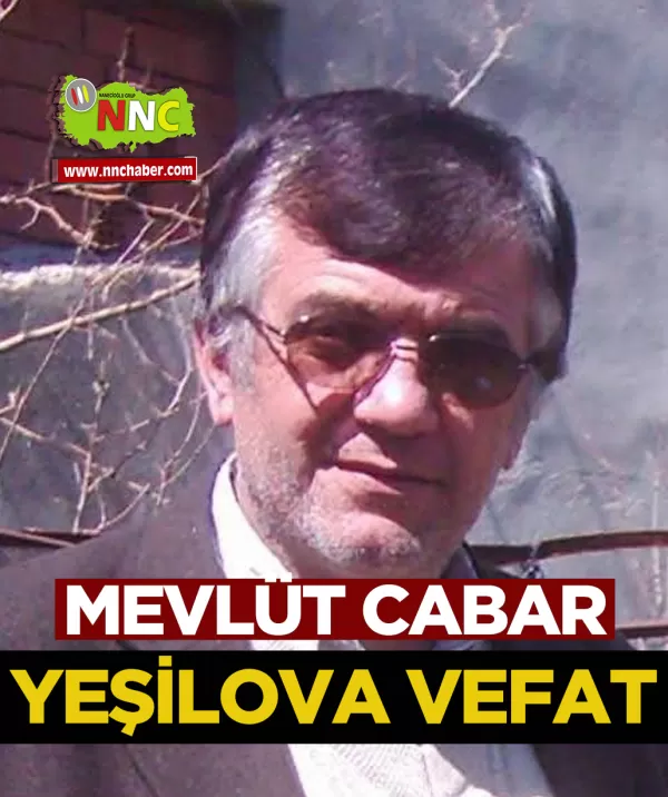 Yeşilova Vefat Mevlüt Cabar 