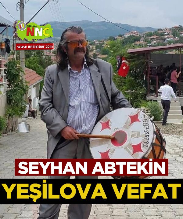Yeşilova Vefat Seyhan Abtekin
