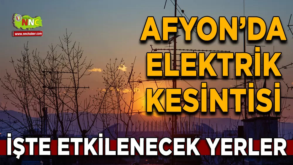 09 Eylül Afyonkarahisar elektrik kesintisi! İşte etkilenecek yerler
