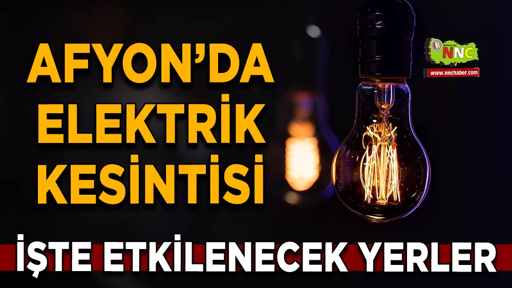 10 Eylül Afyonkarahisar elektrik kesintisi! İşte etkilenecek yerler