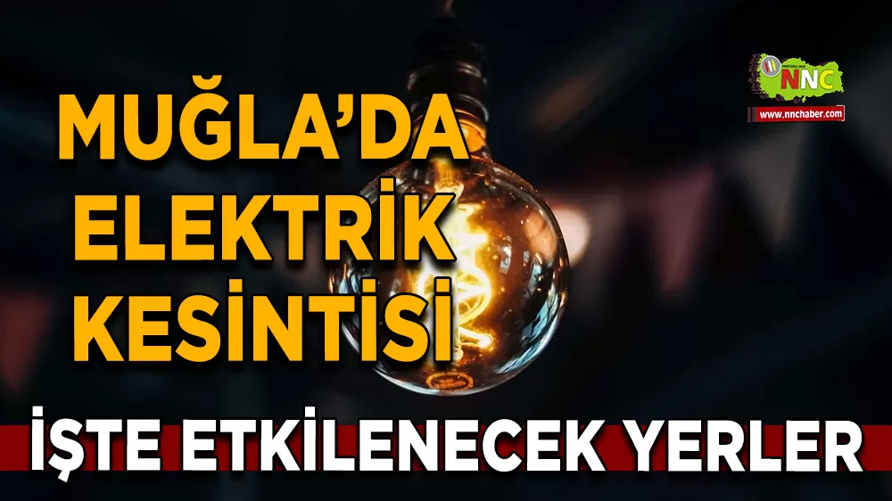 11 Eylül Muğla elektrik kesintisi! İşte etkilenecek yerler