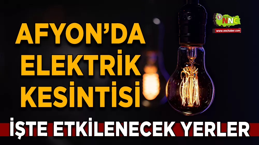 12 Eylül Afyonkarahisar elektrik kesintisi! İşte etkilenecek yerler