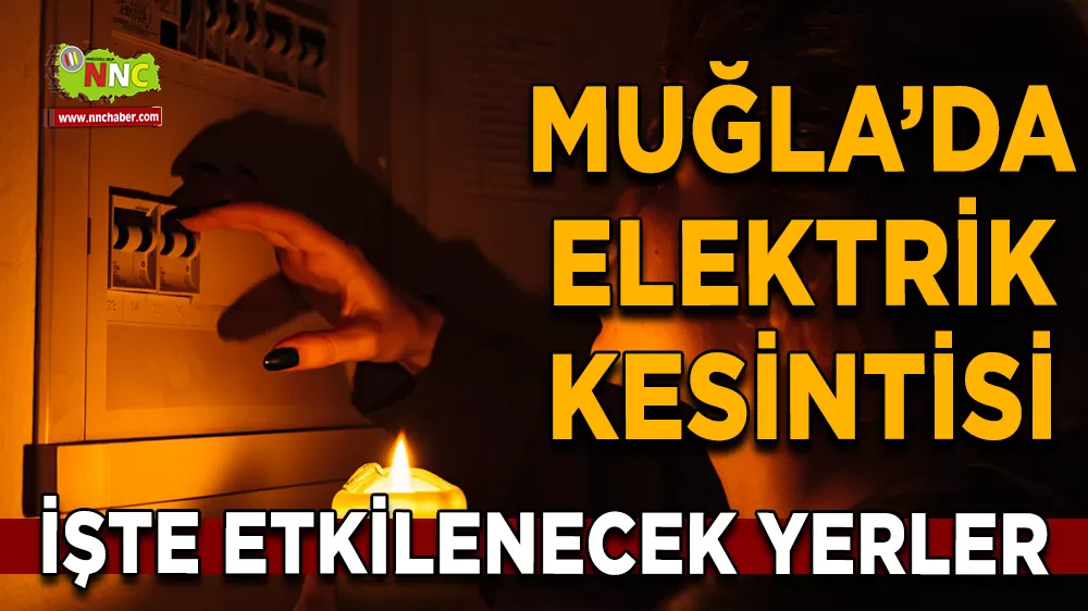 12 Eylül Muğla elektrik kesintisi! İşte etkilenecek yerler