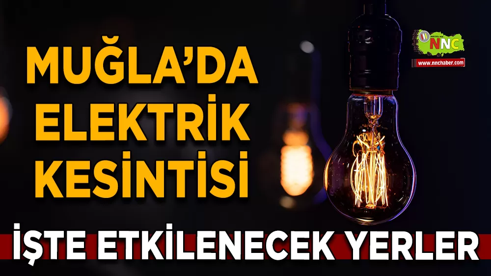 13 Eylül Muğla elektrik kesintisi! İşte etkilenecek yerler