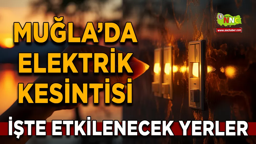 15 Eylül Muğla elektrik kesintisi! İşte etkilenecek yerler