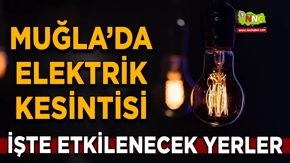 16 Eylül Muğla elektrik kesintisi! İşte etkilenecek yerler