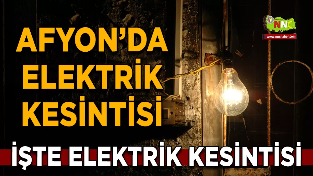 19 Eylül Afyonkarahisar elektrik kesintisi! İşte etkilenecek yerler