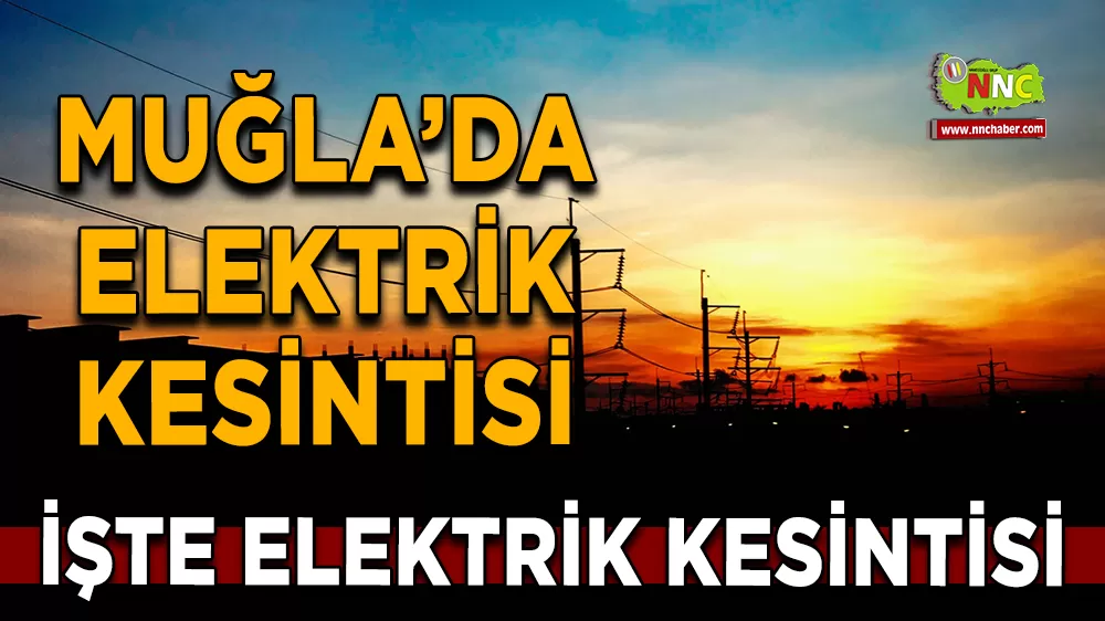 19 Eylül Muğla elektrik kesintisi! İşte etkilenecek yerler