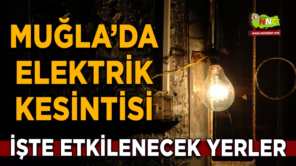 20 Eylül Muğla elektrik kesintisi! İşte etkilenecek yerler