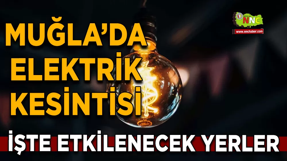 27 Eylül Muğla elektrik kesintisi! İşte etkilenecek yerler