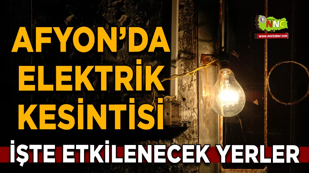 28 Eylül Afyonkarahisar elektrik kesintisi! İşte etkilenecek yerler