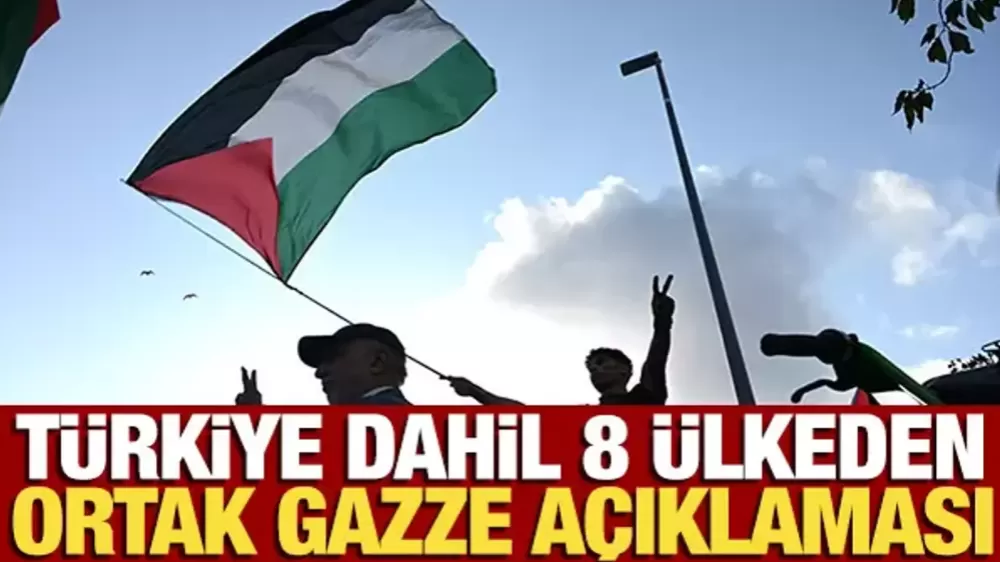  8 ülkenin Dişişleri Bakanları'ndan ortak Gazze açıklaması