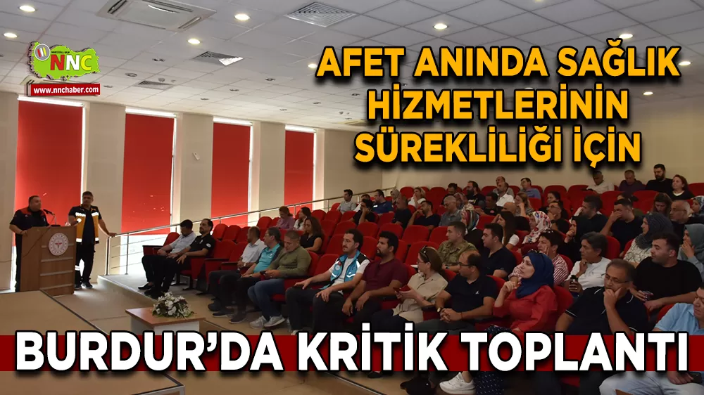 Afet anında sağlık hizmetlerinin sürekliliği için Burdur’da kritik toplantı
