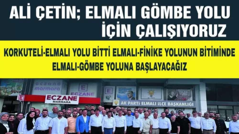 Ak Parti Antalya il Başkanı Ali Çetin "Elmalı Gömbe Yolu Kısa sürede Yapılacak "