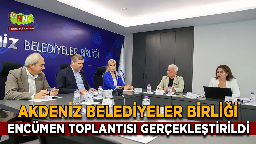 Akdeniz Belediyeler Birliği Encümen toplantısı