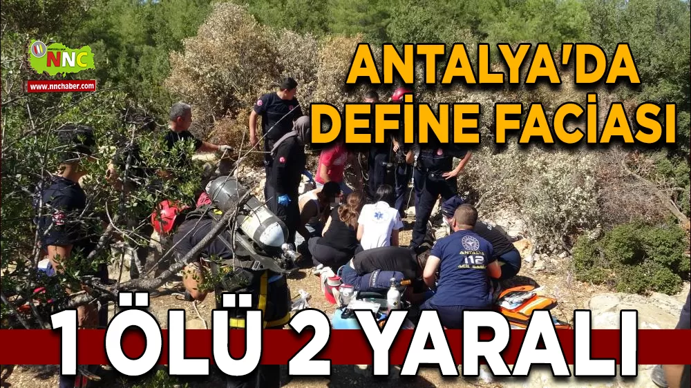 Antalya'da define faciası 1 ölü 2 yaralı