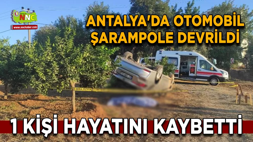 Antalya'da otomobil şarampole devrildi 1 ölü