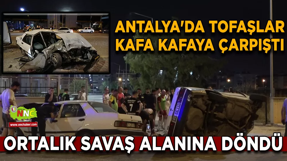 Antalya'da tofaşlar kafa kafaya çarpıştı, ortalık savaş alanına döndü