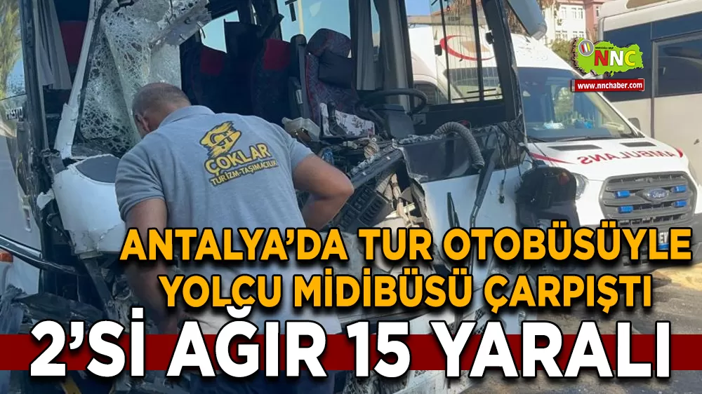 Antalya’da tur otobüsüyle yolcu midibüsü çarpıştı: 2’si ağır 15 yaralı