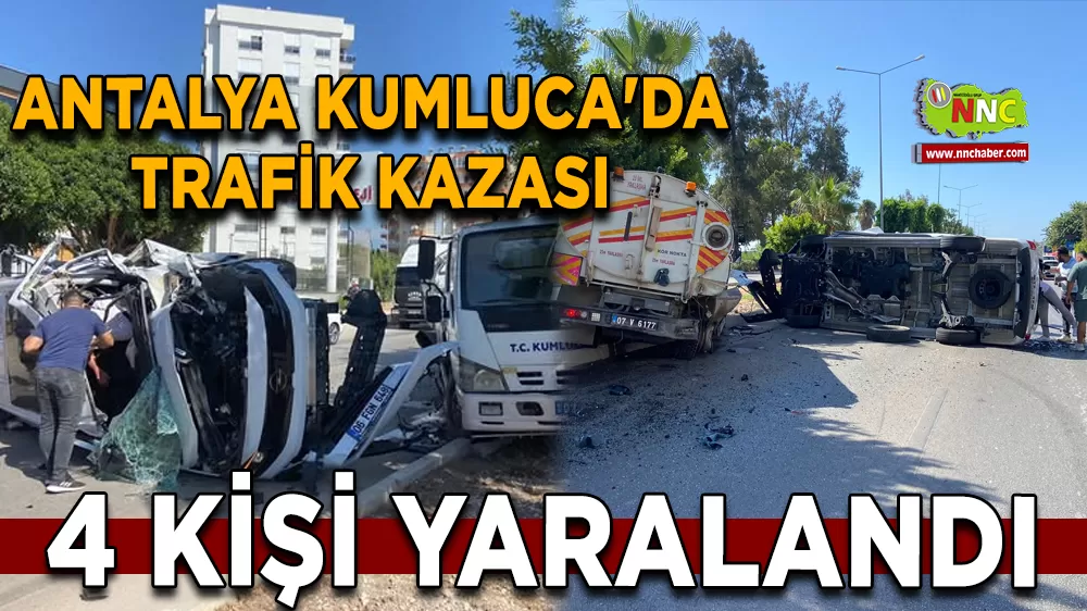 Antalya Kumluca'da trafik kazası 4 kişi yaralandı