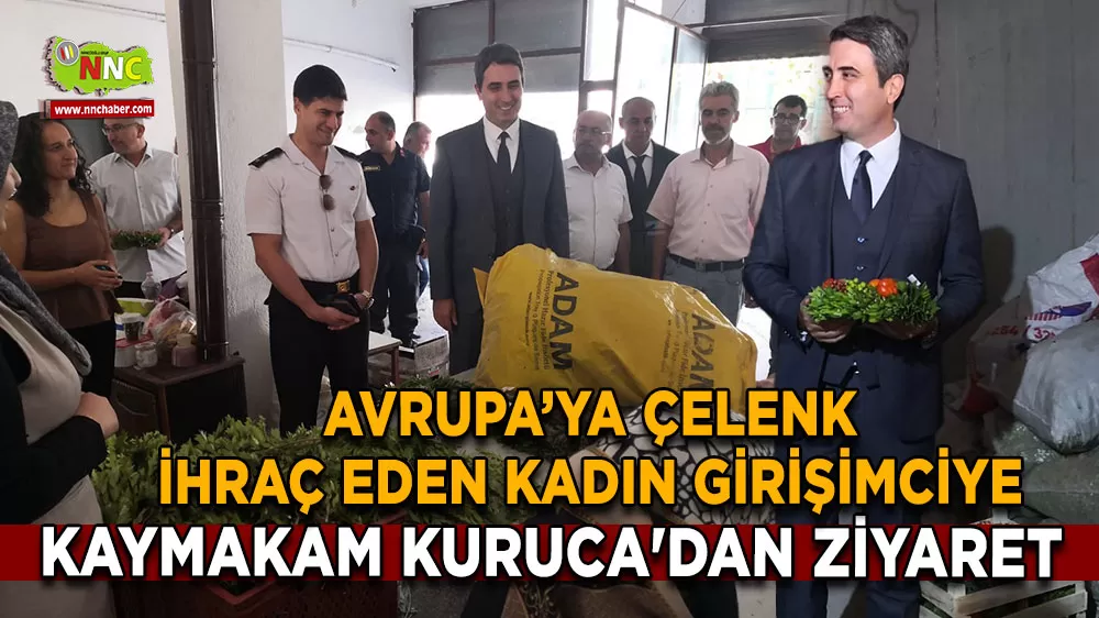 Avrupa’ya çelenk ihraç eden kadın girişimciye Kaymakam Kuruca'dan ziyaret