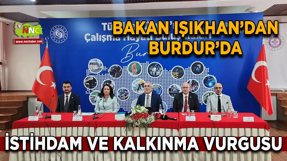 Bakan Işıkhan’dan Burdur’da istihdam ve kalkınma vurgusu