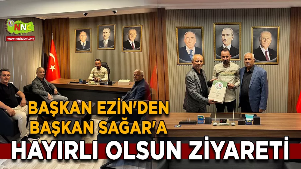 Başkan Ezin'den Başkan Sağar'a hayırlı olsun ziyareti