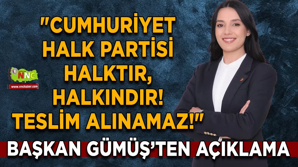 Başkan Hülya Gümüş'ten dikkat çeken açıklama 'CHP halktır, halkındır! Teslim alınamaz'